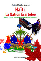 Haïti - La nation Écartelée - Entre «Plan Américain» et Projet national
